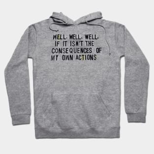 Consequences Of My Own Actions Hoodie